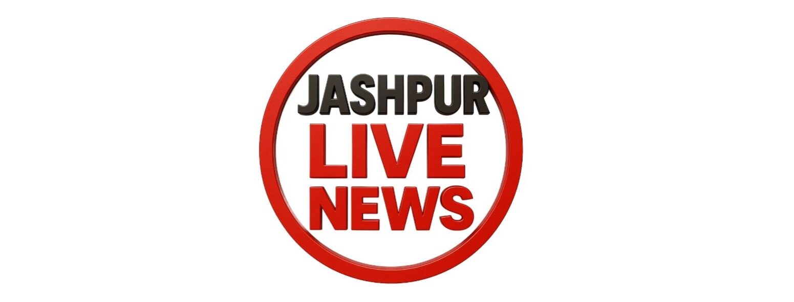 JASHPUR LIVE NEWS